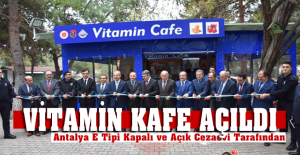 Antalya E Tipi Kapalı ve Açık Cezaevi Tarafından "Vitamin Kafe" Açıldı