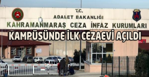 Kahramanmaraş Ceza İnfaz Kurumları Kampüsünde İlk Cezaevi Açıldı