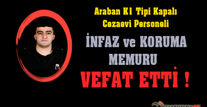 Araban K1 Tipi Kapalı Cezaevi Personeli Vefat Etti