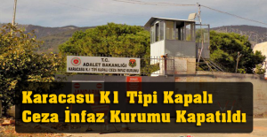 Karacasu K1 Tipi Kapalı Ceza İnfaz Kurumu Kapatıldı