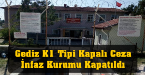 Kütahya Gediz K1 Tipi Kapalı Ceza İnfaz Kurumu Kapatıldı