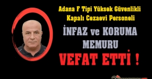 Adana F Tipi Yüksek Güvenlikli Kapalı Cezaevi Personeli Talip TABBAŞ Vefat Etti