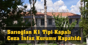 Sarıoğlan K1 Tipi Kapalı Ceza İnfaz Kurumu Kapatıldı