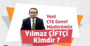 Yeni CTE Genel Müdürümüz Yılmaz ÇİFTÇİ Kimdir ?