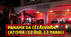 Panama'da Cezaevinde Çatışma 12 Ölü, 13 Yaralı