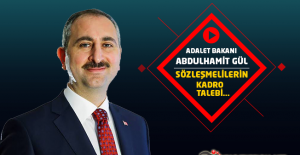 Adalet Bakanı Abdulhamit GÜL, Sözleşmeli Personelin Kadro Talebi Hakkında Açıklamalarda Bulundu