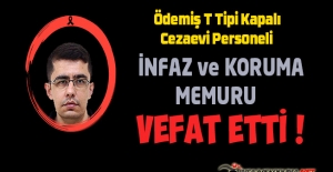 Ödemiş T Tipi Kapalı Cezaevi Personeli İnfaz ve Koruma Memuru Nurullah KÖSEER Vefat Etti