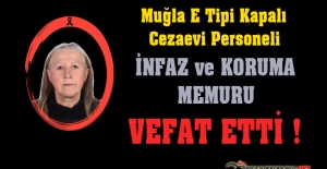 Muğla E Tipi Kapalı Cezaevi Personeli Ülker ARSLANTAŞ Vefat Etti