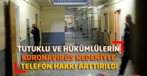 Tutuklu ve Hükümlülerin Koronavirüs Nedeniyle Telefon Hakkı Arttırıldı