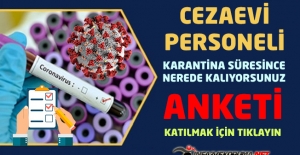 Cezaevi Personeli Karantina Süresince Nerede Kalıyorsunuz Anketi