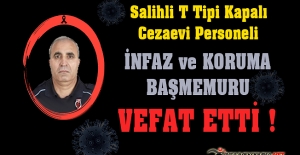 Salihli T Tipi Kapalı Cezaevi Personeli İnfaz ve Koruma Başmemuru İsmail AKDAĞ Vefat Etti