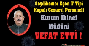 Seydikemer Eşen T Tipi Kapalı Cezaevi Personeli Kurum İkinci Müdürü Rıfkı DEMİRCİ Vefat Etti