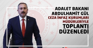 Adalet Bakanı Abdulhamit GÜL, Ceza İnfaz Kurumları Müdürleriyle Toplantı Düzenledi