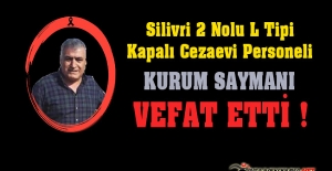 Silivri 2 Nolu L Tipi Kapalı Ceza İnfaz Kurumu Saymanı Berdari Caba Vefat Etti
