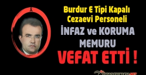 Burdur E Tipi Kapalı Cezaevi Personeli İnfaz ve Koruma Memuru Zekeriya KAZAN Vefat Etti
