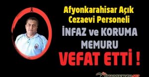 Afyonkarahisar Açık Cezaevi Personeli İnfaz ve Koruma Memuru Veli AVŞAR Vefat Etti