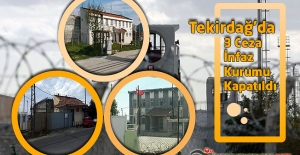 Tekirdağ'da 3 Ceza İnfaz Kurumu Kapatıldı