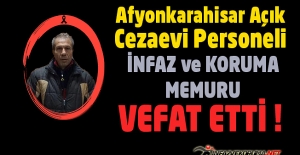 Afyonkarahisar Açık Cezaevi Personeli İnfaz ve Koruma Memuru Abdurrahman TÜRKTOY Vefat Etti