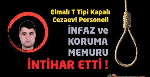 Elmalı T Tipi Kapalı Cezaevi Personeli İnfaz ve Koruma Memuru Yasin GEZEYİŞ İntihar Etti