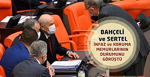 BAHÇELİ ve SERTEL İnfaz ve Koruma Memurlarının Durumunu Görüştü