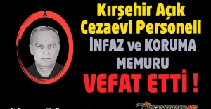 Kırşehir Açık Cezaevi Personeli İnfaz ve Koruma Memuru Halil İbrahim BABA Vefat Etti