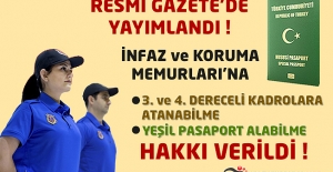 İnfaz ve Koruma Memurlarına 3. ve 4. Dereceli Kadrolara Atanabilme - Yeşil Pasaport Alabilme Hakkı Verildi