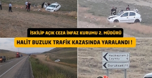 İskilip Açık CİK İkinci Müdürü Halit BUZLUK Trafik Kazası Geçirdi