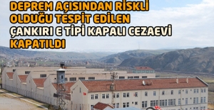 Deprem Açısından Riskli Olduğu Tespit Edilen Çankırı E Tipi Kapalı Cezaevi Kapatıldı