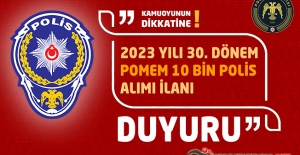 2023 Yılı 30. Dönem POMEM 10 Bin Polis Alımı İlanı Duyuruldu