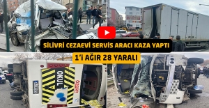 Silivri Cezaevi Servis Aracı Kaza Yaptı 1'i Ağır 28 Yaralı