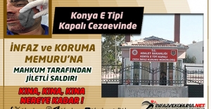 Konya E Tipi Kapalı Cezaevinde İnfaz ve Koruma Memuru'na Mahkum Tarafından Jiletli Saldırı