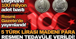 Resmi Gazete'de yayımlandı! 5 Türk Lirası madeni para resmen tedavüle verildi! Darphane 100 milyon adet bastı