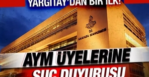 Yargıtay'dan Bir İlk ! Anayasa Mahkemesi ( AYM ) Üyelerine Suç Duyurusu