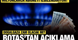 Doğal Gaza Zam Gelecek mi? BOTAŞ Açıkladı