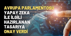 Dünyanın ilk yapay zeka yasası Avrupa Parlamentosu tarafından onaylandı