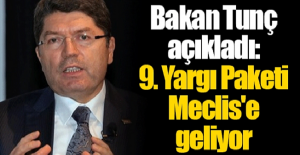 Bakan Tunç açıkladı: 9. Yargı Paketi Meclis'e geliyor