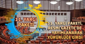 11. Yargı Paketi" Resmi Gazete'de yayımlanarak yürürlüğe girdi.