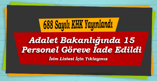 688 KHK ile Adalet Bakanlığında 15 Personel Göreve İade Edildi