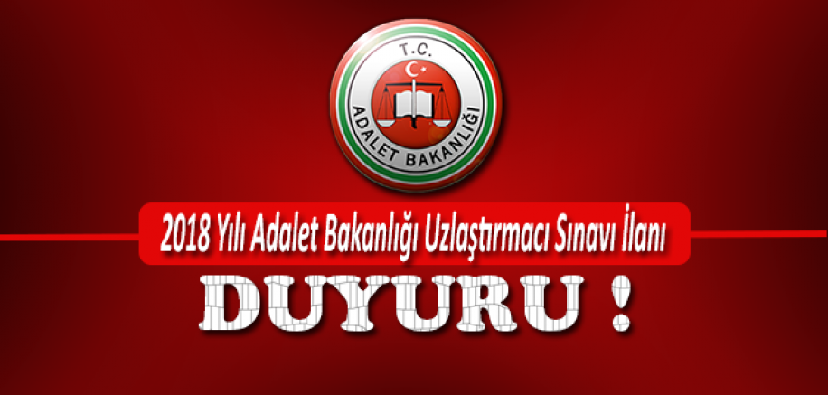 Adalet Bakanlığı 2018 Yılı Uzlaştırmacı Sınavı Başvuruları Başladı !