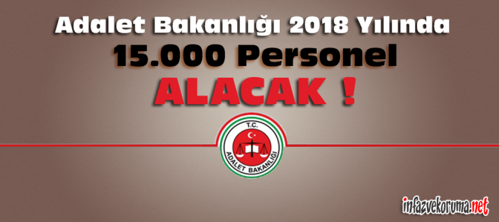 Adalet Bakanlığı 2018 Yılında 15.000 Personel Alacak !