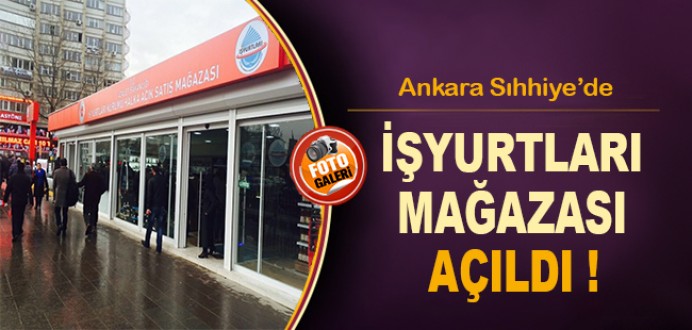 Ankara Sıhhiye'de İşyurtları Mağazası Açıldı !