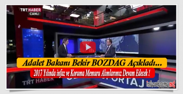 BOZDAĞ:2017 Yılında İnfaz ve Koruma Memuru Alımlarımız Devam Edecek
