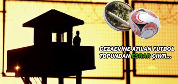 Cezaevine Atılan Futbol Topundan Esrar Çıktı...
