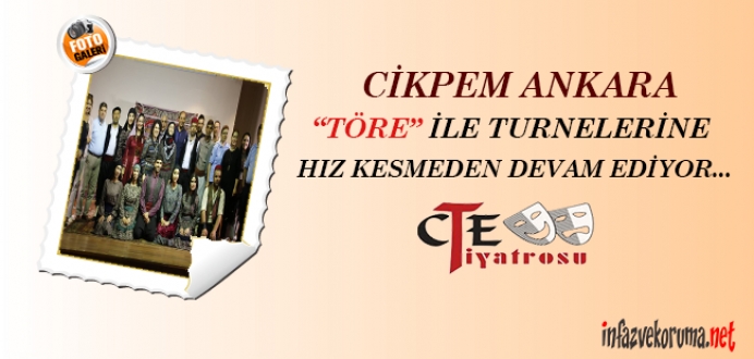 CİKPEM Ankara 'TÖRE' İle Turnelerine Hız Kesmeden Devam Ediyor...