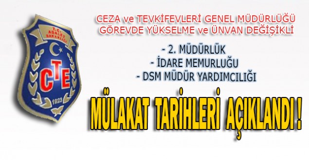 CTE Görevde Yükselme ve Ünvan Değişikliği Mülakat Tarihleri Açıklandı !