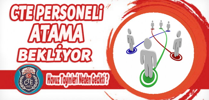 CTE Personeli Atama Bekliyor... Havuz Tayinleri Neden Gecikti !