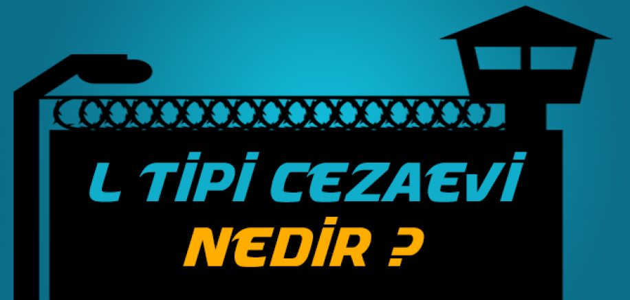 L Tipi Ceza İnfaz Kurumu Hakkında Merak Edilenler...