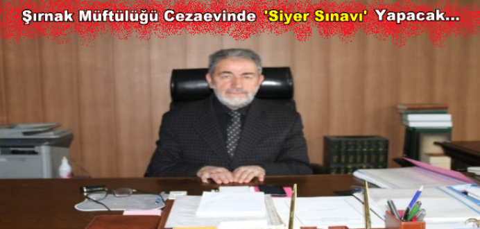 Şırnak Müftülüğü Şırnak T Tipi Cezaevinde Siyer Sınavı Yapacak...