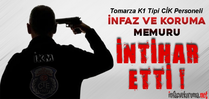 Tomarza K1 Tipi CİK Personeli İnfaz ve Koruma Memuru İntihar Etti !