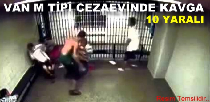 Van M Tipi Cezaevinde Kavga: 10 Yaralı...